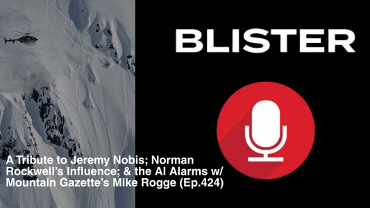 Mountain Gazette’s Mike Rogge Talks Jeremy Nobis, Norman Rockwell & AI on BLISTER Podcast
