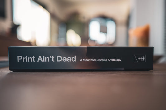 Print Ain't Dead: A Mountain Gazette Anthology