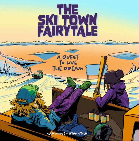 The Ski Town Fairytale: A quest to live the dream