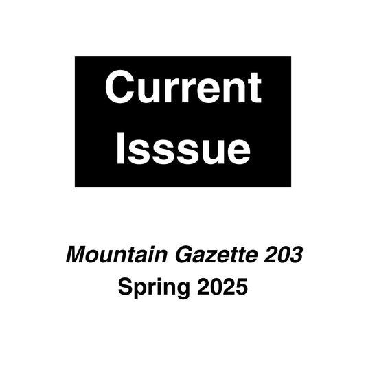 Mountain Gazette 203 the spring 2025 issue of Mountain Gazette magazine