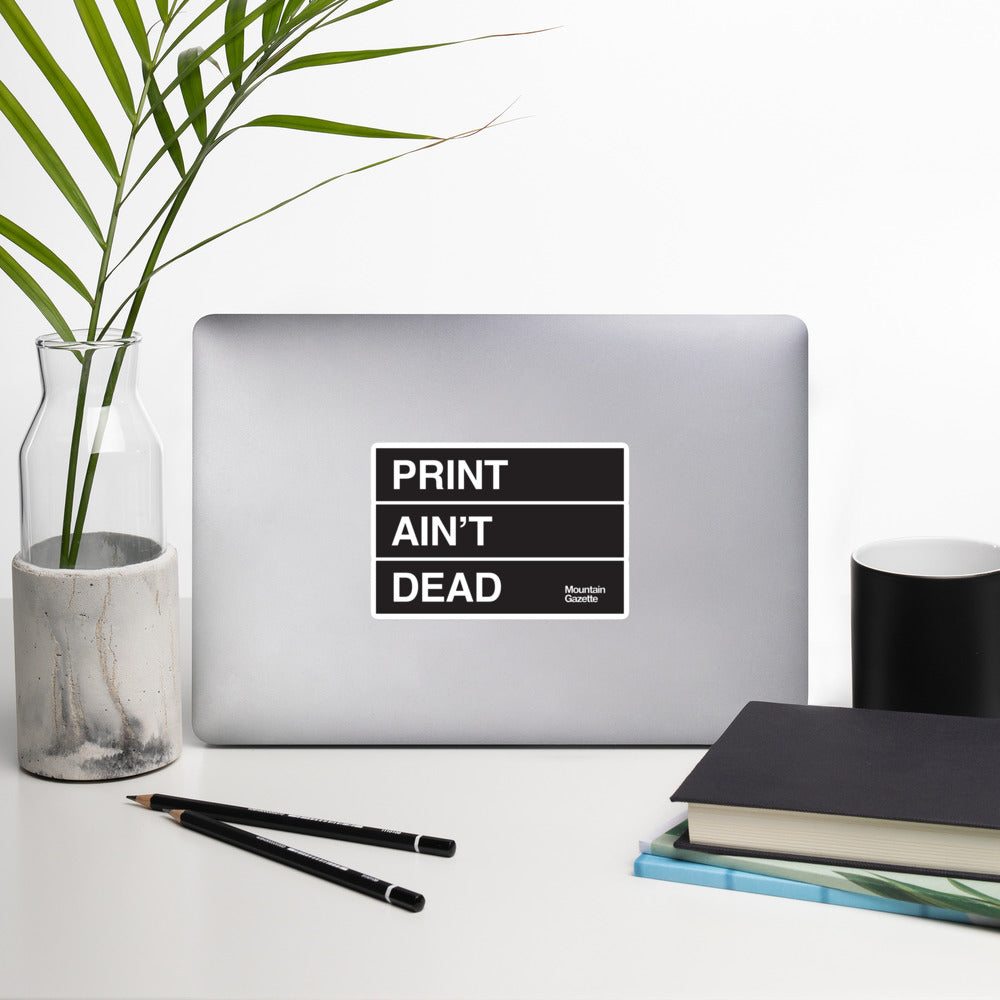 Print Ain’t Dead Sticker