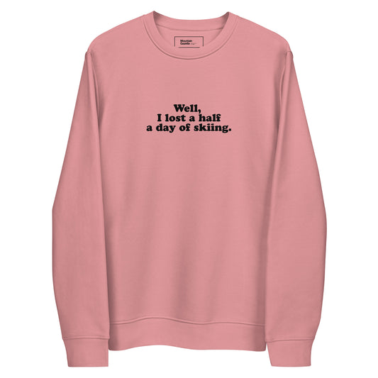 A Half a Day of Skiing Sweatshirt